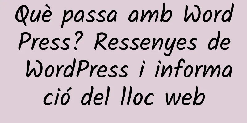 Què passa amb WordPress? Ressenyes de WordPress i informació del lloc web