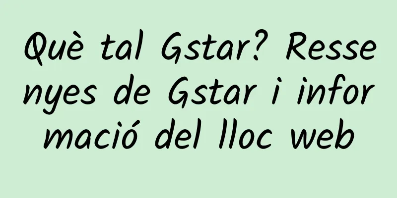 Què tal Gstar? Ressenyes de Gstar i informació del lloc web