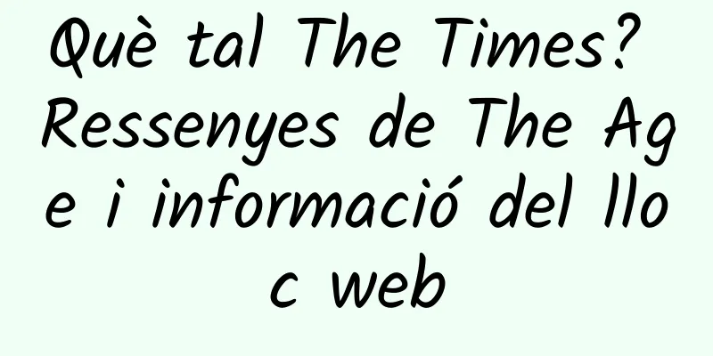 Què tal The Times? Ressenyes de The Age i informació del lloc web