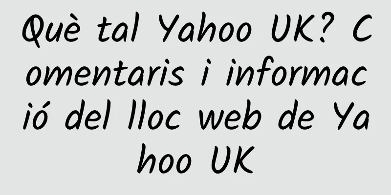 Què tal Yahoo UK? Comentaris i informació del lloc web de Yahoo UK