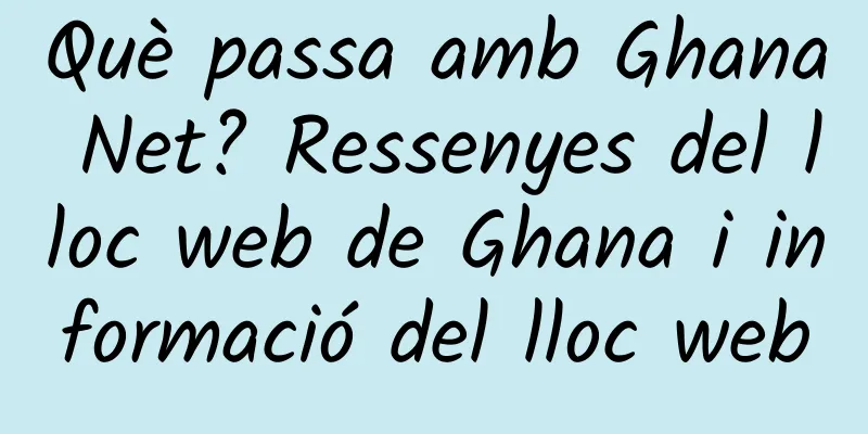 Què passa amb Ghana Net? Ressenyes del lloc web de Ghana i informació del lloc web