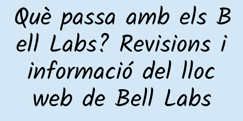Què passa amb els Bell Labs? Revisions i informació del lloc web de Bell Labs
