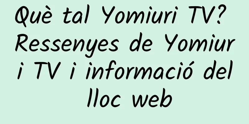 Què tal Yomiuri TV? Ressenyes de Yomiuri TV i informació del lloc web