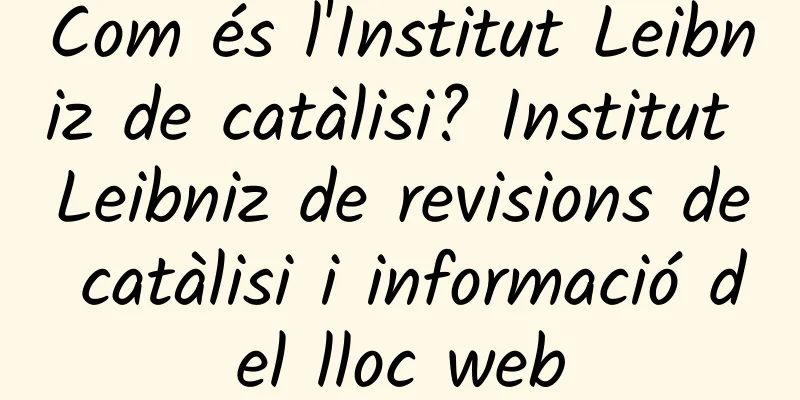 Com és l'Institut Leibniz de catàlisi? Institut Leibniz de revisions de catàlisi i informació del lloc web