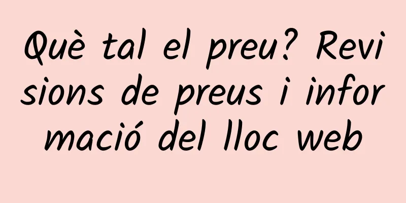 Què tal el preu? Revisions de preus i informació del lloc web