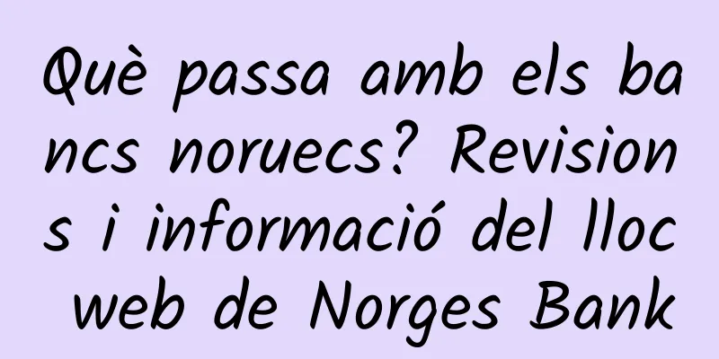 Què passa amb els bancs noruecs? Revisions i informació del lloc web de Norges Bank