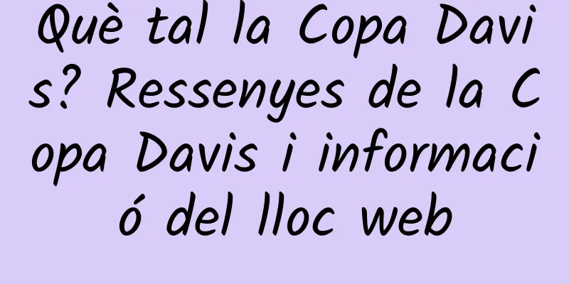 Què tal la Copa Davis? Ressenyes de la Copa Davis i informació del lloc web