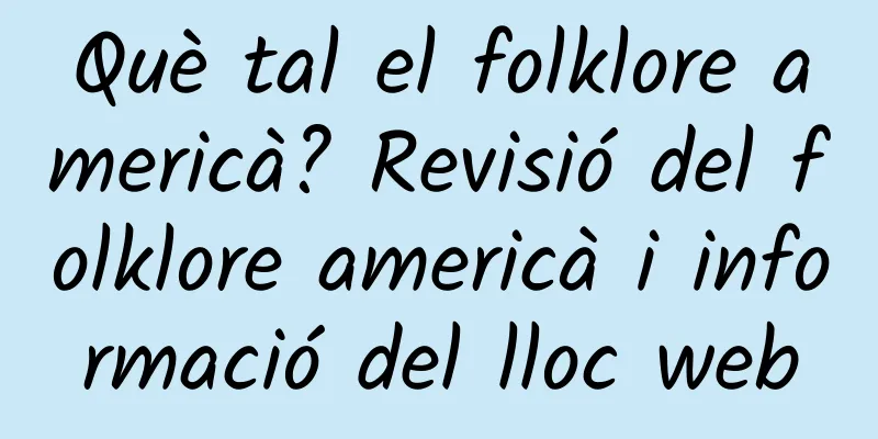 Què tal el folklore americà? Revisió del folklore americà i informació del lloc web