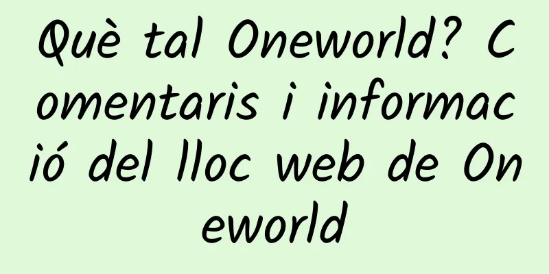 Què tal Oneworld? Comentaris i informació del lloc web de Oneworld