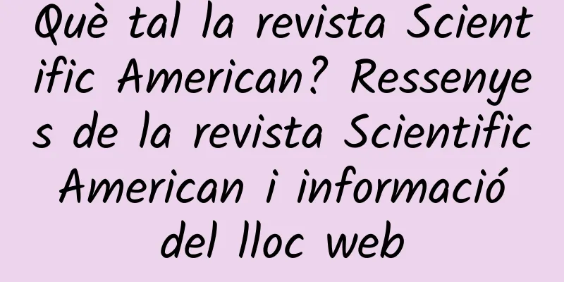 Què tal la revista Scientific American? Ressenyes de la revista Scientific American i informació del lloc web