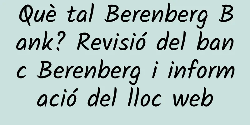 Què tal Berenberg Bank? Revisió del banc Berenberg i informació del lloc web