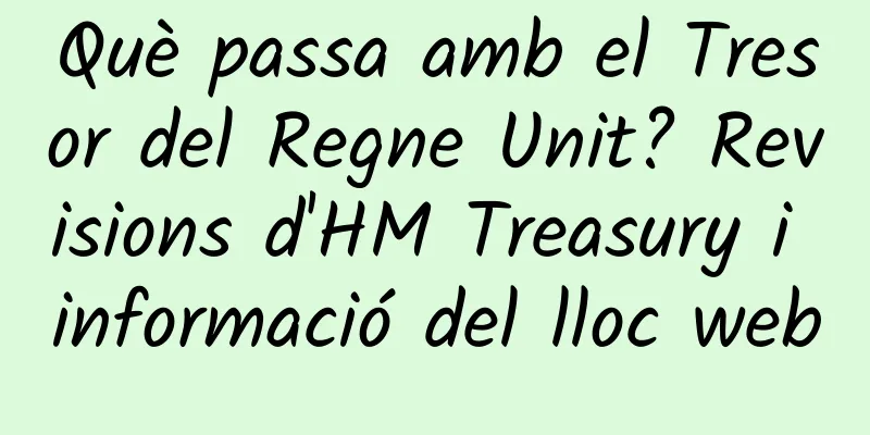 Què passa amb el Tresor del Regne Unit? Revisions d'HM Treasury i informació del lloc web