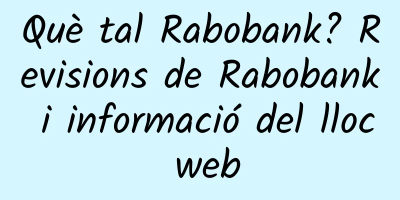 Què tal Rabobank? Revisions de Rabobank i informació del lloc web