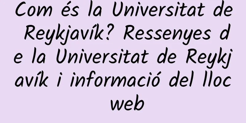 Com és la Universitat de Reykjavík? Ressenyes de la Universitat de Reykjavík i informació del lloc web