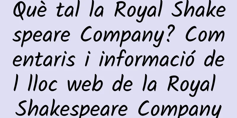 Què tal la Royal Shakespeare Company? Comentaris i informació del lloc web de la Royal Shakespeare Company