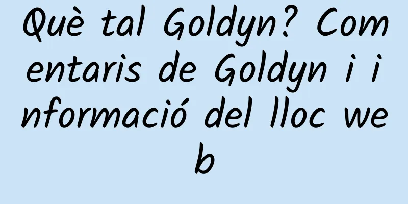 Què tal Goldyn? Comentaris de Goldyn i informació del lloc web