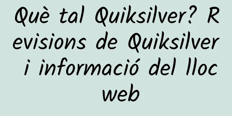 Què tal Quiksilver? Revisions de Quiksilver i informació del lloc web