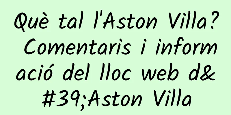 Què tal l'Aston Villa? Comentaris i informació del lloc web d'Aston Villa