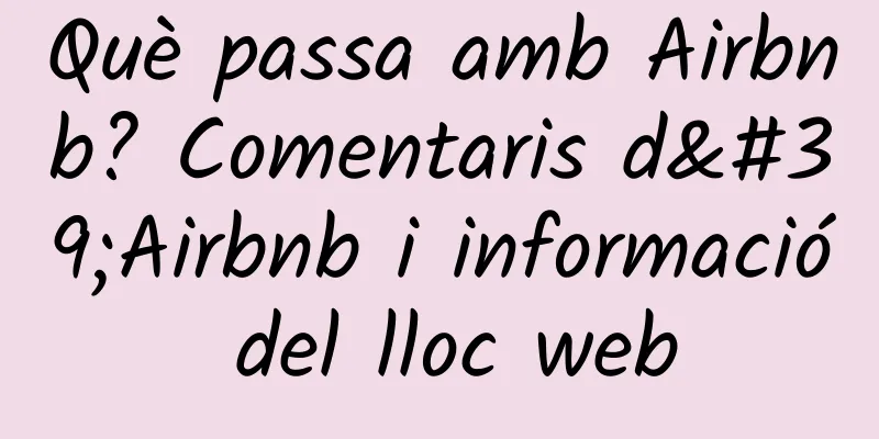 Què passa amb Airbnb? Comentaris d'Airbnb i informació del lloc web