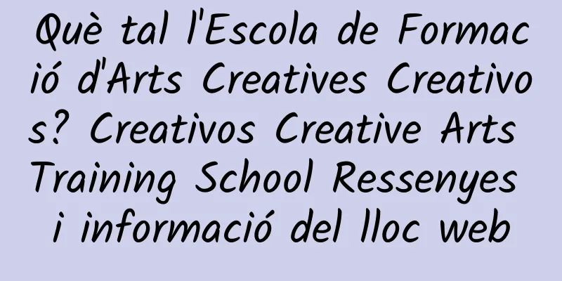 Què tal l'Escola de Formació d'Arts Creatives Creativos? Creativos Creative Arts Training School Ressenyes i informació del lloc web