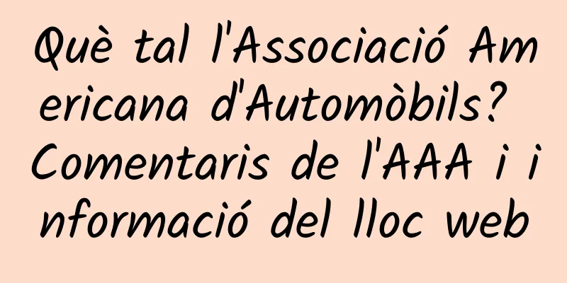 Què tal l'Associació Americana d'Automòbils? Comentaris de l'AAA i informació del lloc web