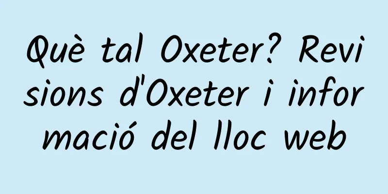 Què tal Oxeter? Revisions d'Oxeter i informació del lloc web