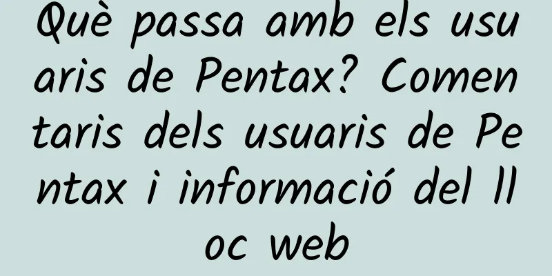 Què passa amb els usuaris de Pentax? Comentaris dels usuaris de Pentax i informació del lloc web
