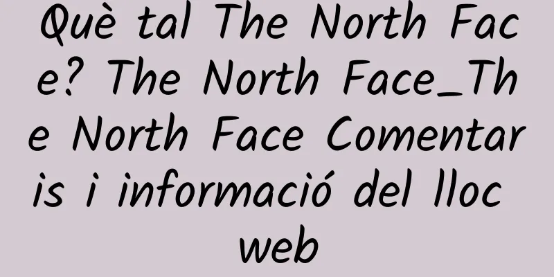Què tal The North Face? The North Face_The North Face Comentaris i informació del lloc web