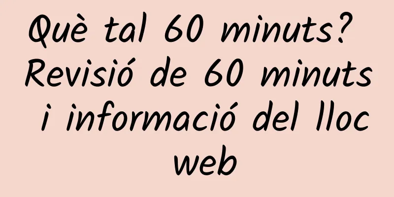 Què tal 60 minuts? Revisió de 60 minuts i informació del lloc web