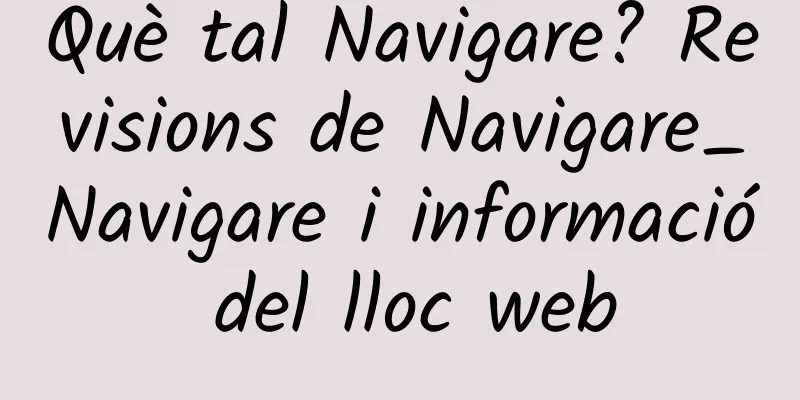 Què tal Navigare? Revisions de Navigare_Navigare i informació del lloc web