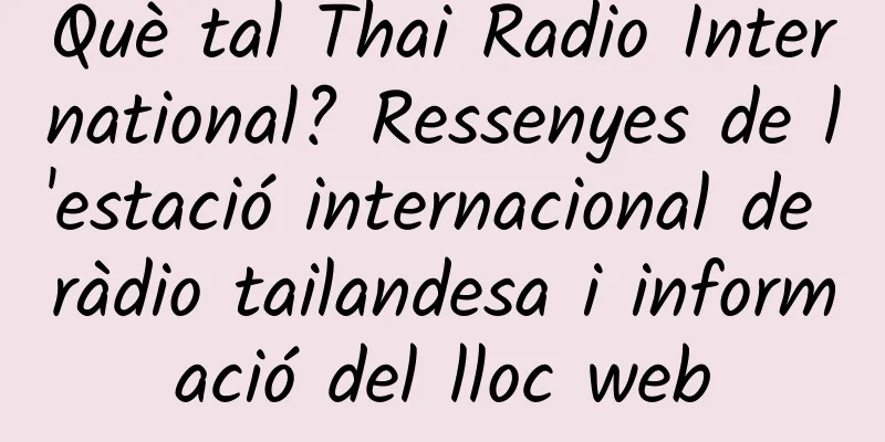 Què tal Thai Radio International? Ressenyes de l'estació internacional de ràdio tailandesa i informació del lloc web