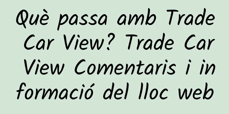 Què passa amb Trade Car View? Trade Car View Comentaris i informació del lloc web