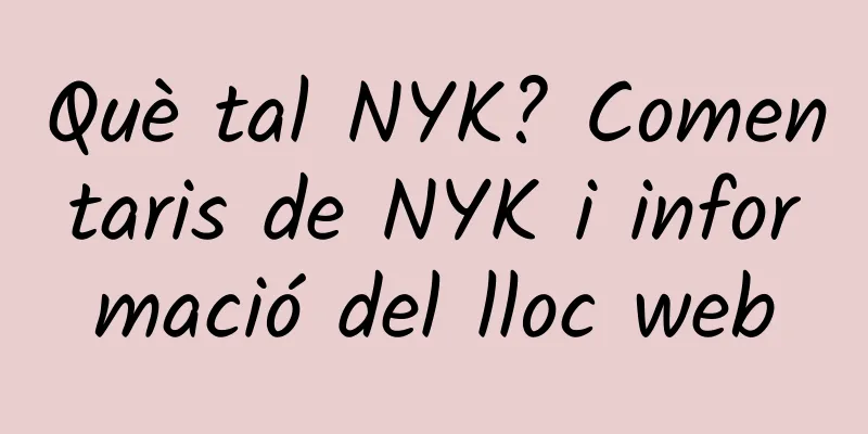 Què tal NYK? Comentaris de NYK i informació del lloc web