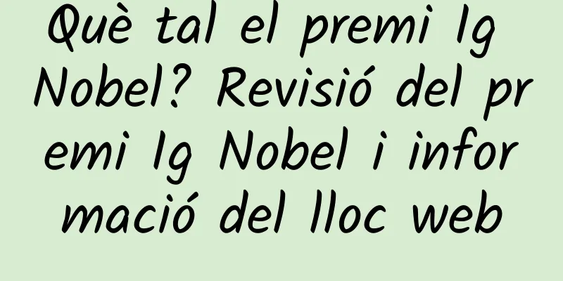 Què tal el premi Ig Nobel? Revisió del premi Ig Nobel i informació del lloc web