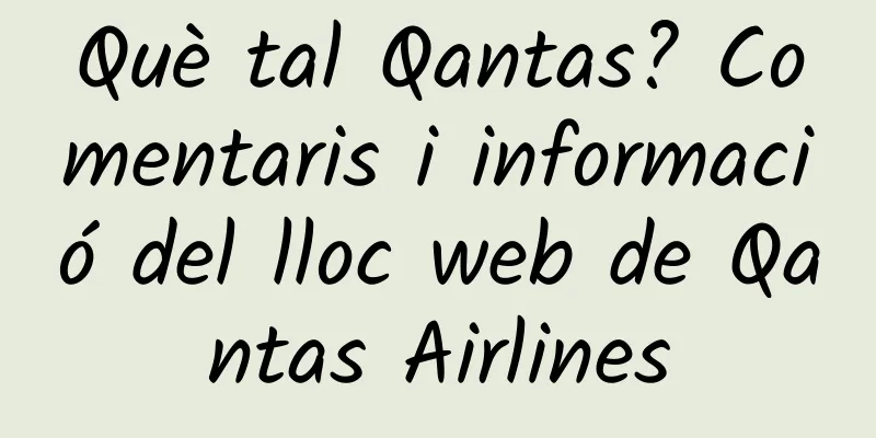 Què tal Qantas? Comentaris i informació del lloc web de Qantas Airlines
