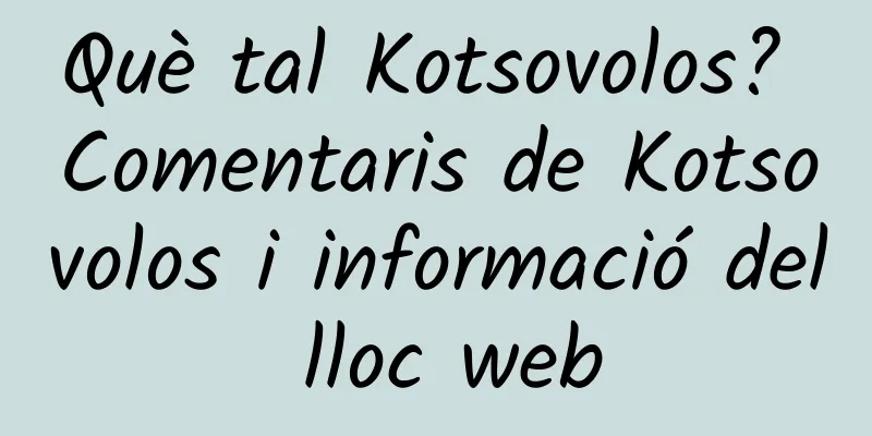 Què tal Kotsovolos? Comentaris de Kotsovolos i informació del lloc web