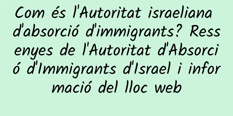 Com és l'Autoritat israeliana d'absorció d'immigrants? Ressenyes de l'Autoritat d'Absorció d'Immigrants d'Israel i informació del lloc web