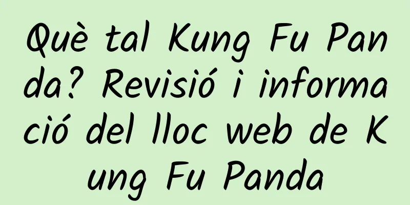 Què tal Kung Fu Panda? Revisió i informació del lloc web de Kung Fu Panda
