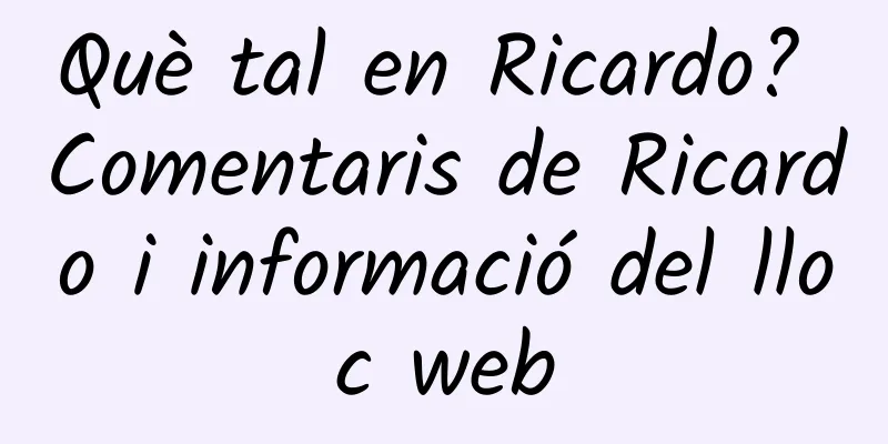 Què tal en Ricardo? Comentaris de Ricardo i informació del lloc web
