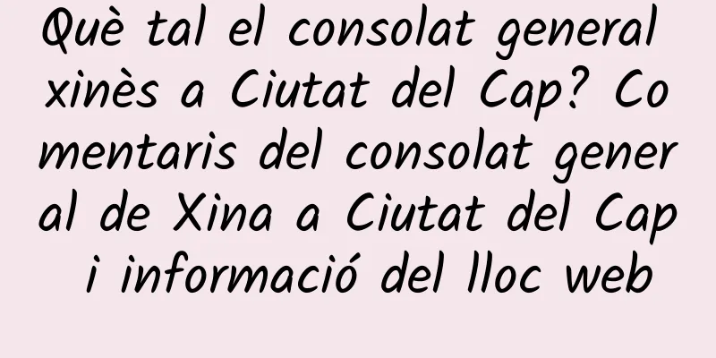 Què tal el consolat general xinès a Ciutat del Cap? Comentaris del consolat general de Xina a Ciutat del Cap i informació del lloc web