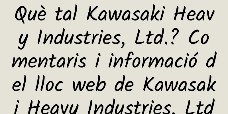 Què tal Kawasaki Heavy Industries, Ltd.? Comentaris i informació del lloc web de Kawasaki Heavy Industries, Ltd