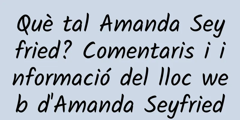 Què tal Amanda Seyfried? Comentaris i informació del lloc web d'Amanda Seyfried