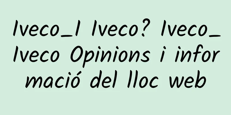 Iveco_I Iveco? Iveco_Iveco Opinions i informació del lloc web