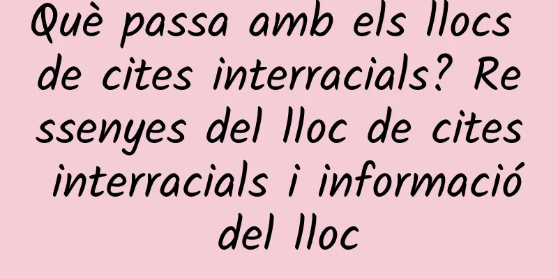 Què passa amb els llocs de cites interracials? Ressenyes del lloc de cites interracials i informació del lloc