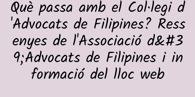 Què passa amb el Col·legi d'Advocats de Filipines? Ressenyes de l'Associació d'Advocats de Filipines i informació del lloc web