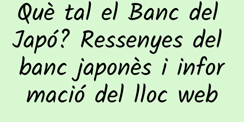 Què tal el Banc del Japó? Ressenyes del banc japonès i informació del lloc web