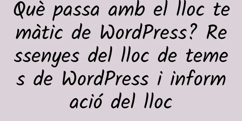 Què passa amb el lloc temàtic de WordPress? Ressenyes del lloc de temes de WordPress i informació del lloc