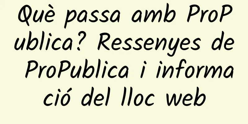 Què passa amb ProPublica? Ressenyes de ProPublica i informació del lloc web