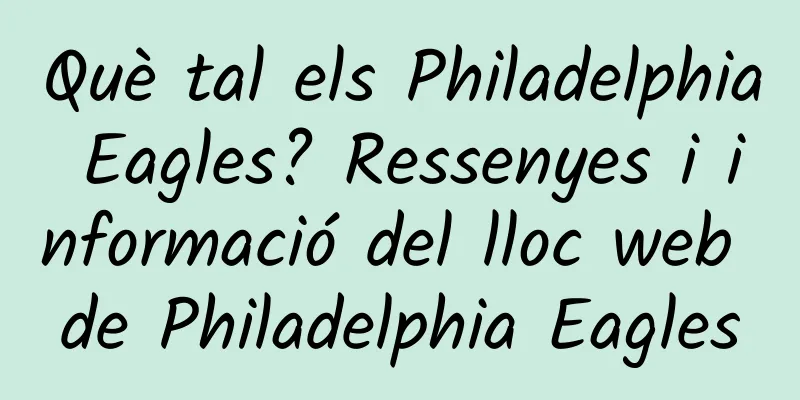 Què tal els Philadelphia Eagles? Ressenyes i informació del lloc web de Philadelphia Eagles