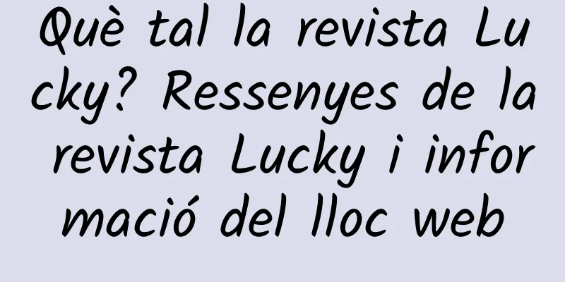 Què tal la revista Lucky? Ressenyes de la revista Lucky i informació del lloc web